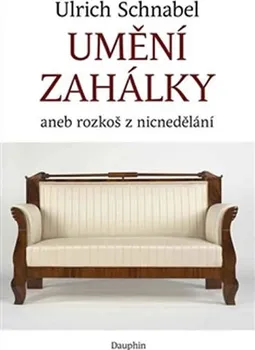 Osobní rozvoj Umění zahálky - Ulrich Schnabel 