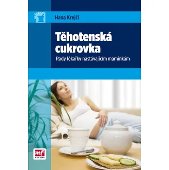 Těhotenská cukrovka: Rady lékařky nastávajícím maminkám - Hana Krejčí