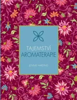 Tajemství aromaterapie - Jennie Hardingová