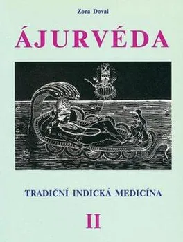 Ájurvéda: Tradiční indická medicína II. - Zora Dovalová