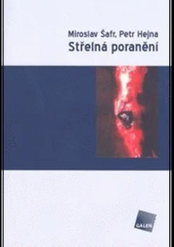 Střelná poranění - Miroslav Šafr, Petr Hejna