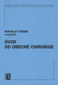 Úvod do obecné chirurgie - Miroslav Tvrdek