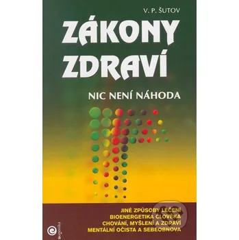 Zákony zdraví: Nic není náhoda - V.P. Šutov