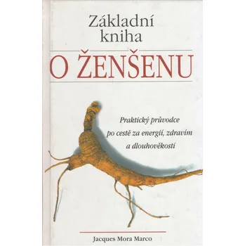 Základní kniha o ženšenu - Jacques Mora…