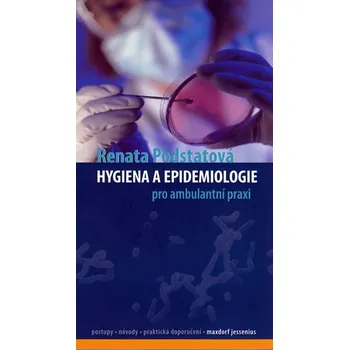 Hygiena a epidemiologie pro ambulantní praxi - Renata Podstatová