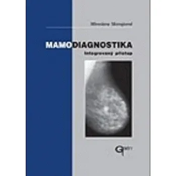 Mamodiagnostika: Integrovaný přístup - Miroslava Skovajsová