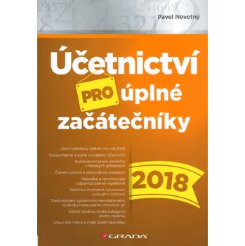 Účetnictví pro úplné začátečníky 2018 - Pavel Novotný