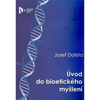 Úvod do bioetického myšlení - Josef Dolista 