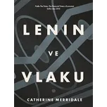 Lenin ve vlaku - Catherine Merridale