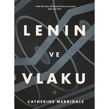 Lenin ve vlaku - Catherine Merridale