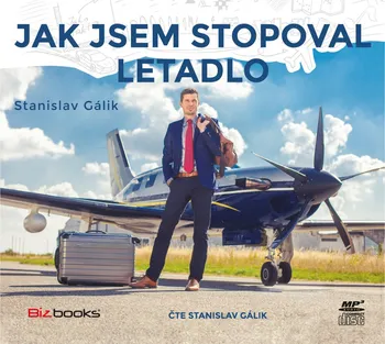 Jak jsem stopoval letadlo - Stanislav Gálik (čte Stanislav Gálik) [CDmp3]