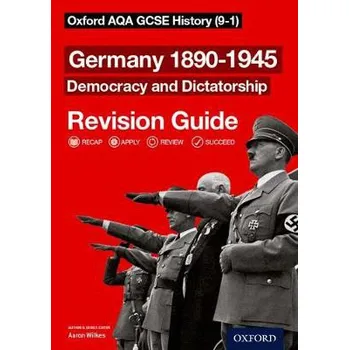 Oxford AQA GCSE History: Germany 1890-1945 Democracy and Dictatorship Revision Guide - Wilkes, Aaron