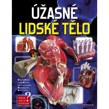 Encyklopedie Úžasné lidské tělo-Jak to funguje?: Jak to funguje? - kolektiv autorů