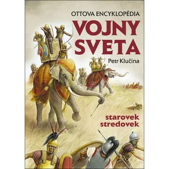 Encyklopedie Vojny sveta, starovek stredovek: Ottova encyklopédia - Petr Klučina