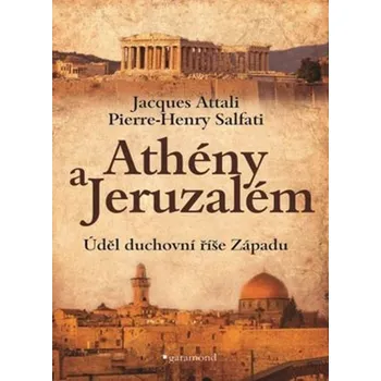 Duchovní literatura Athény a Jeruzalém: Úděl duchovní říše Západu - Jacques Attali, Pierre-Henry Salfati