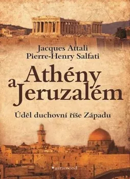 Duchovní literatura Athény a Jeruzalém: Úděl duchovní říše Západu - Jacques Attali, Pierre-Henry Salfati
