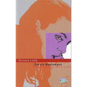 Červená a bílá - Dorota Masłowská