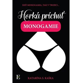 Kniha Horká príchuť monogamie - Katarína S. Kaška (E-Kniha)
