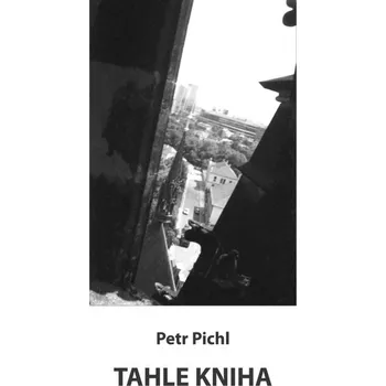 Kniha Tahle kniha - Petr Pichl (E-Kniha)
