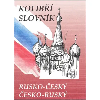 Slovník Kolibří slovník rusko-český česko-ruský - Marie Steigerová - 978-80-7182-212-7