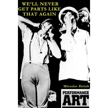 Kniha We‘ll Never Get Parts Like That Again - Miroslav Holub (E-Kniha)