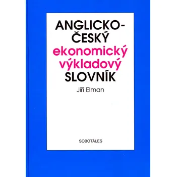 Slovník Anglicko-český ekonomický výkladový slovník - Jiří Elman - 80-86817-05-9