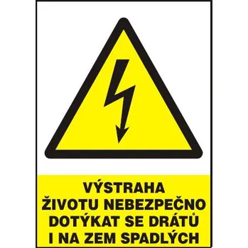 Výstraha - životu nebezpečno dotýkat se drátů i na zem spadlých