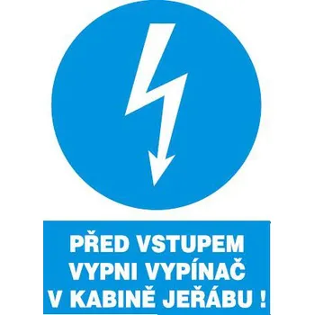 Před vstupem vypni vypínač v kabině jeřábu!