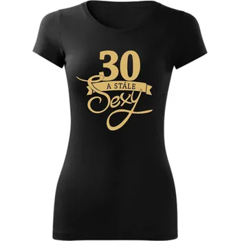 TUKAN AGENCY Dámské tričko Stále sexy 30 let Barva: Černá - Zlatá, Velikost: S