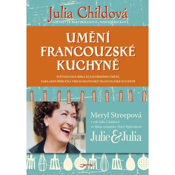 Kniha Umění francouzské kuchyně - Simone Becková, Louisette Bertholleová, Julia Childová (E-Kniha)
