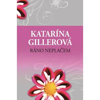 Kniha Ráno neplačem - Katarína Gillerová (E-Kniha)