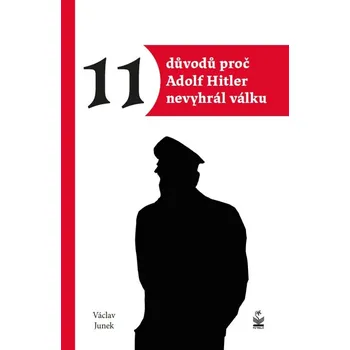 Kniha 11 důvodů proč Adolf Hitler nevyhrál válku - Václav Junek (E-Kniha)