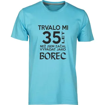 Pánské tričko TUKAN AGENCY Pánské tričko Trvalo mi 35 let než vypadám jako borec Barva: Modrá atol, Velikost: XL