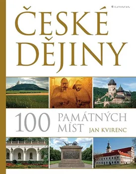 České dějiny: 100 památných míst - Jan Kvirenc (2018, pevná)