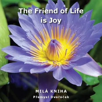 Kniha The Friend of Life is Joy - Přemysl Dvořáček (E-Kniha)