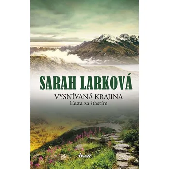 Kniha Vysnívaná krajina 2 - Cesta za šťastím - Sarah Larková (E-Kniha)