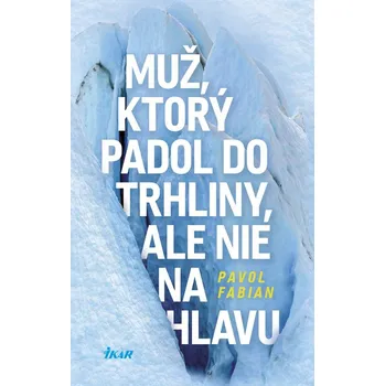 Kniha Muž, ktorý padol do trhliny, ale nie na hlavu - Pavol Fabian (E-Kniha)