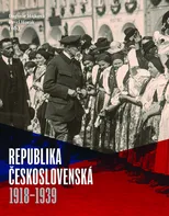 Republika československá: 1918-1939 - Dagmar Hájková, Pavel Horák