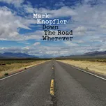 Down The Road Wherever - Mark Knopfler…