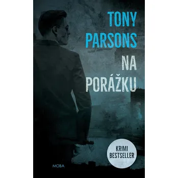 Na porážku - Tony Parsons Na porážku - Tony Parsons