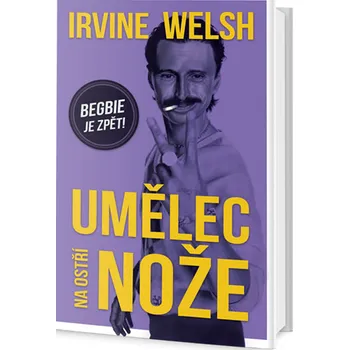 Beletrie pro dospělé Umělec na ostří nože - Irvine Welsh