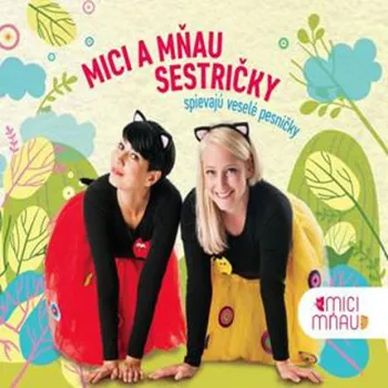 Zahraniční hudba Mici A Mňau - Sestričky spievajú veselé pesničky (2018) (CD, 29840012)