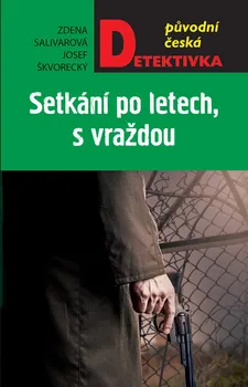 Setkání po letech, s vraždou - Zdena Salivarová, Josef Škvorecký