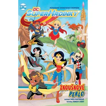 DC superhrdinky 1: Zkouškové peklo - Shea Fontana