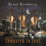 Compared to That - Brian Bromberg [CD]