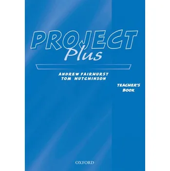 Anglický jazyk Project Plus - Teacher´s Book - Andrew Fairhurst, Tom Hutchinson