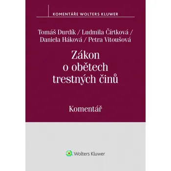 Zákon o obětech trestných činů - Tomáš Durdík,Ludmila Čírtková, Petra Vitoušová, Daniela Háková