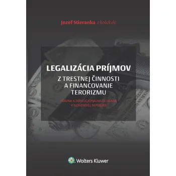 Legalizácia príjmov z trestnej činnosti a financovanie terorizmu - Jozef Stieranka a kol. (SK)