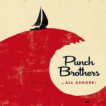 Zahraniční hudba All Ashore - Punch Brothers [CD]