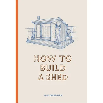 How to Build a Shed – Sally Coulthard…